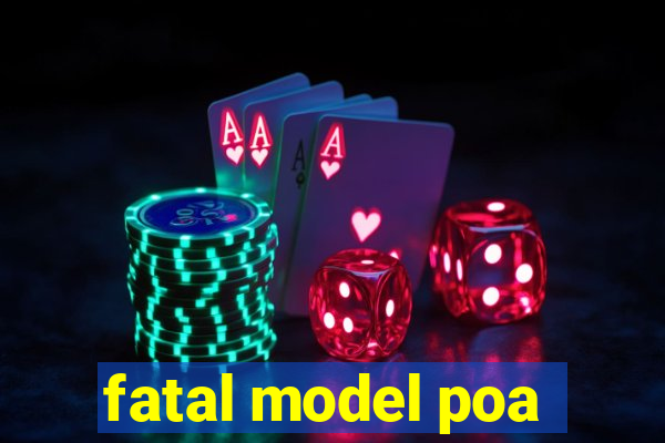 fatal model poa